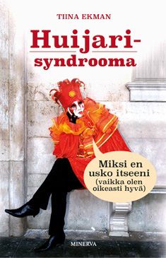 Valokuva kirjasta Tiina Ekman Huijarisyndrooma, kuuluu tuoteryhmään Psykologia filosofia.