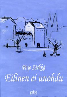 Valokuva kirjasta Pirjo Särkkä Eilinen ei unohdu, kuuluu tuoteryhmään Runot.