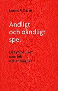 Valokuva kirjasta James P Carse Ändligt och oändligt spel : en syn på livet som lek och möjlighet, kuuluu tuoteryhmään Ruots muu tieto.