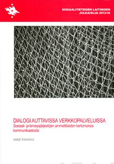 Valokuva kirjasta Anne Rahikka Dialogi auttavissa verkkopalveluissa, kuuluu tuoteryhmään Talous yhteiskunta.