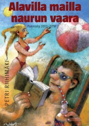 Valokuva kirjasta Petri Riihimäki Alavilla mailla naurun vaara, kuuluu tuoteryhmään Muut tietokirjat.