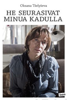 Valokuva kirjasta Oksana Tselyseva He seurasivat minua kadulla, kuuluu tuoteryhmään Talous yhteiskunta.