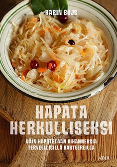 Valokuva kirjasta Karin Bojs Hapata herkulliseksi, kuuluu tuoteryhmään Keittokirjat sisustus.