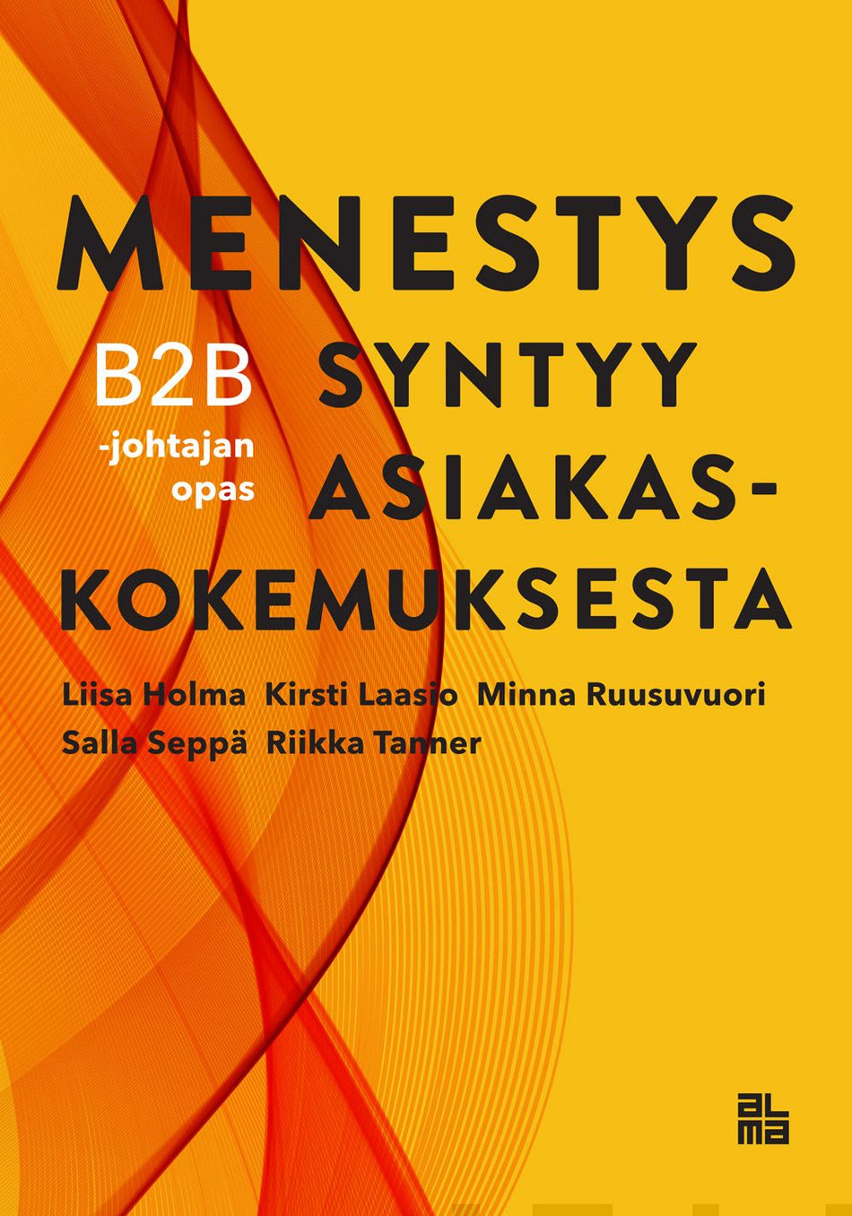 Valokuva kirjasta Liisa Holma / Kirsti Laasio / Minna Ruusuvuori / Salla Seppä / Riikka Tanner Menestys syntyy asiakaskokemuksesta, kuuluu tuoteryhmään E-kirjat tieto.