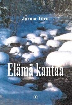 Valokuva kirjasta Jorma Törn Elämä kantaa, kuuluu tuoteryhmään Runot.