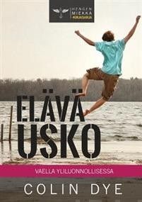 Valokuva kirjasta Colin Dye Elävä usko, kuuluu tuoteryhmään Uskonto raamatut.