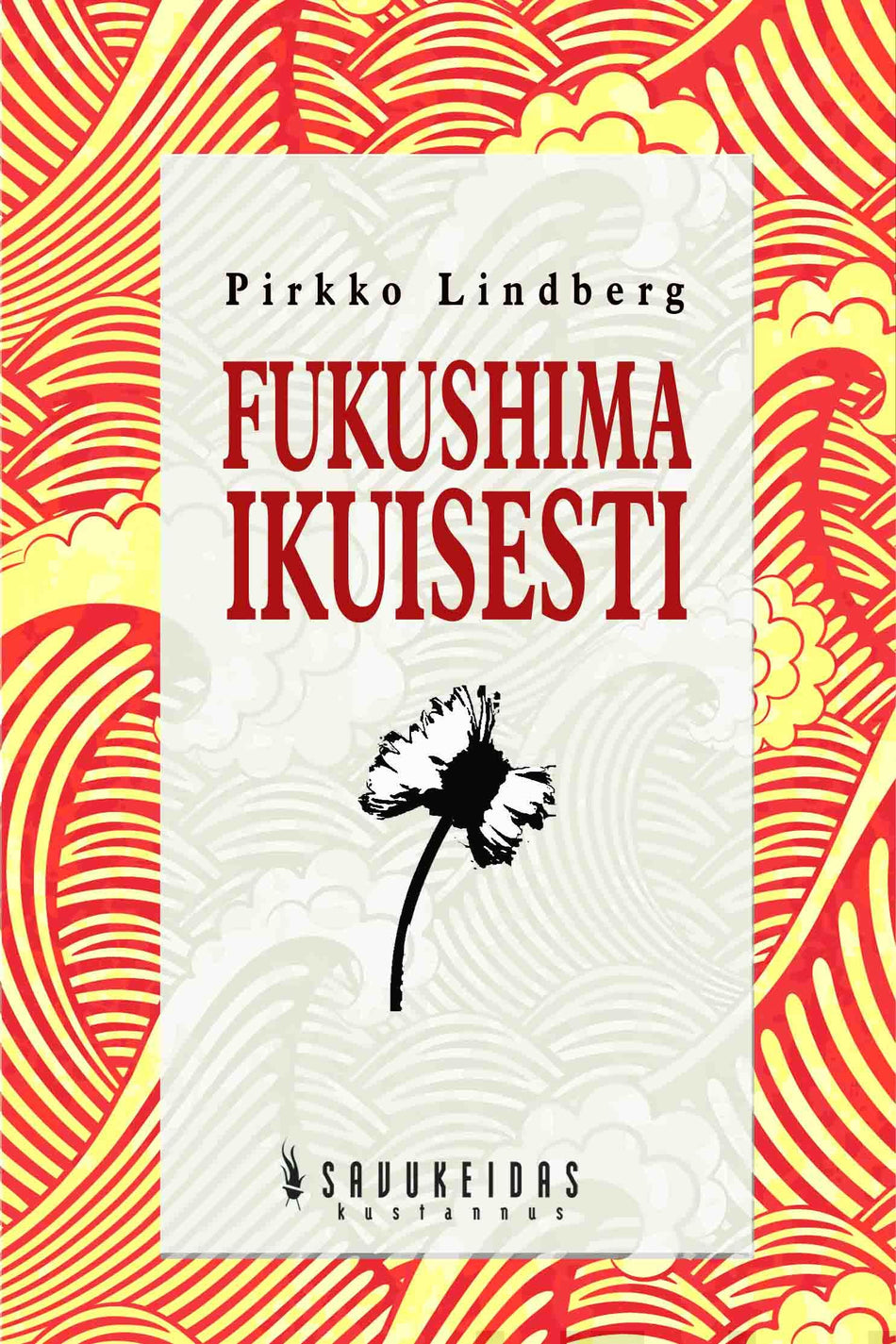 Valokuva kirjasta Pirkko Lindberg Fukushima ikuisesti, kuuluu tuoteryhmään Matkat.