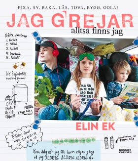 Valokuva kirjasta Elin Ek Jag grejar alltså finns jag : fixa, sy, baka, tova, läs, bygg, odla!, kuuluu tuoteryhmään Ruots lapset nuoret ja sarjakuvat.