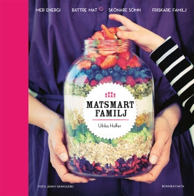 Valokuva kirjasta Ulrika Hoffer Matsmart familj : mer energi, bättre mat, skönare sömn, friskare familj, kuuluu tuoteryhmään Ruots muu tieto.
