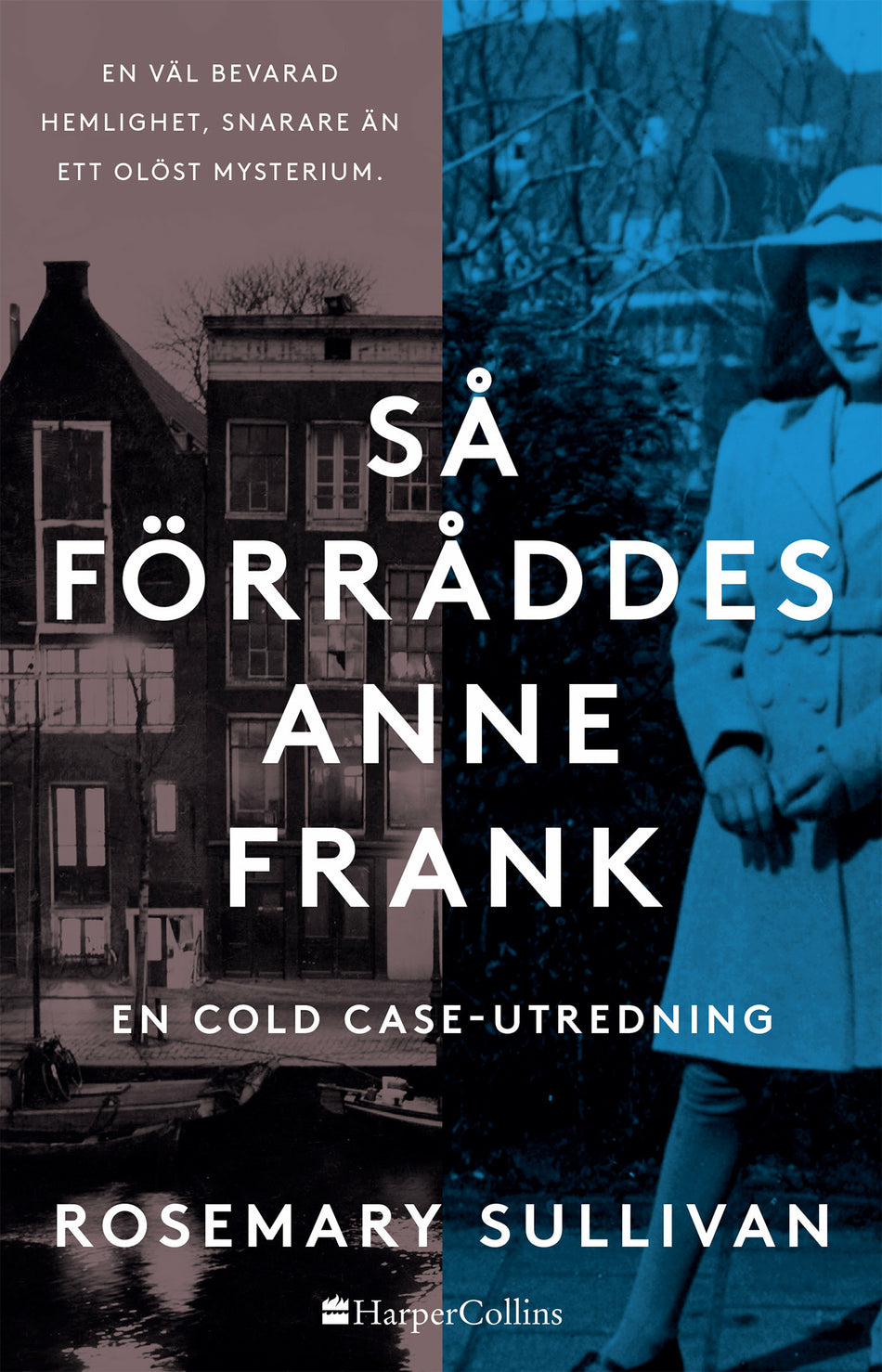 Valokuva kirjasta Rosemary Sullivan Så förråddes Anne Frank, kuuluu tuoteryhmään Ruots muu tieto.