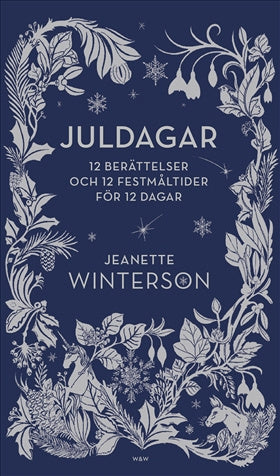 Valokuva kirjasta Jeanette Winterson Juldagar : 12 berättelser och 12 festmåltider för 12 dagar, kuuluu tuoteryhmään Ruots kaunokirjat.