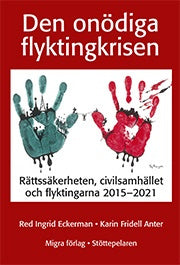 Valokuva kirjasta  Den onödiga flyktingkrisen : rättssäkerheten, civilsamhället och flyktingarna 2015-2021, kuuluu tuoteryhmään Ruots muu tieto.