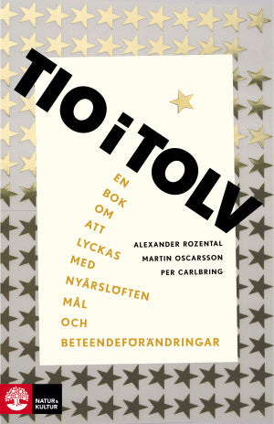 Valokuva kirjasta Alexander Rozental / Martin Oscarsson / Per Carlbring Tio i tolv : en bok om att lyckas med nyårslöften, mål och beteendeförändr., kuuluu tuoteryhmään Ruots muu tieto.