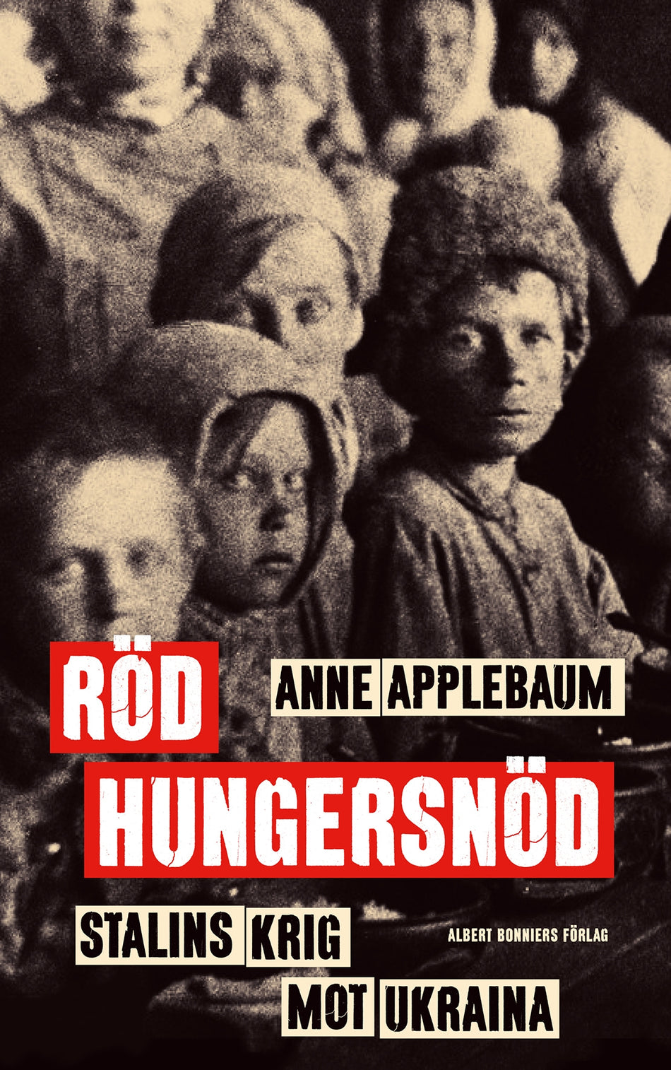 Valokuva kirjasta Anne Applebaum Röd hungersnöd : Stalins krig mot Ukraina, kuuluu tuoteryhmään Ruots muu tieto.