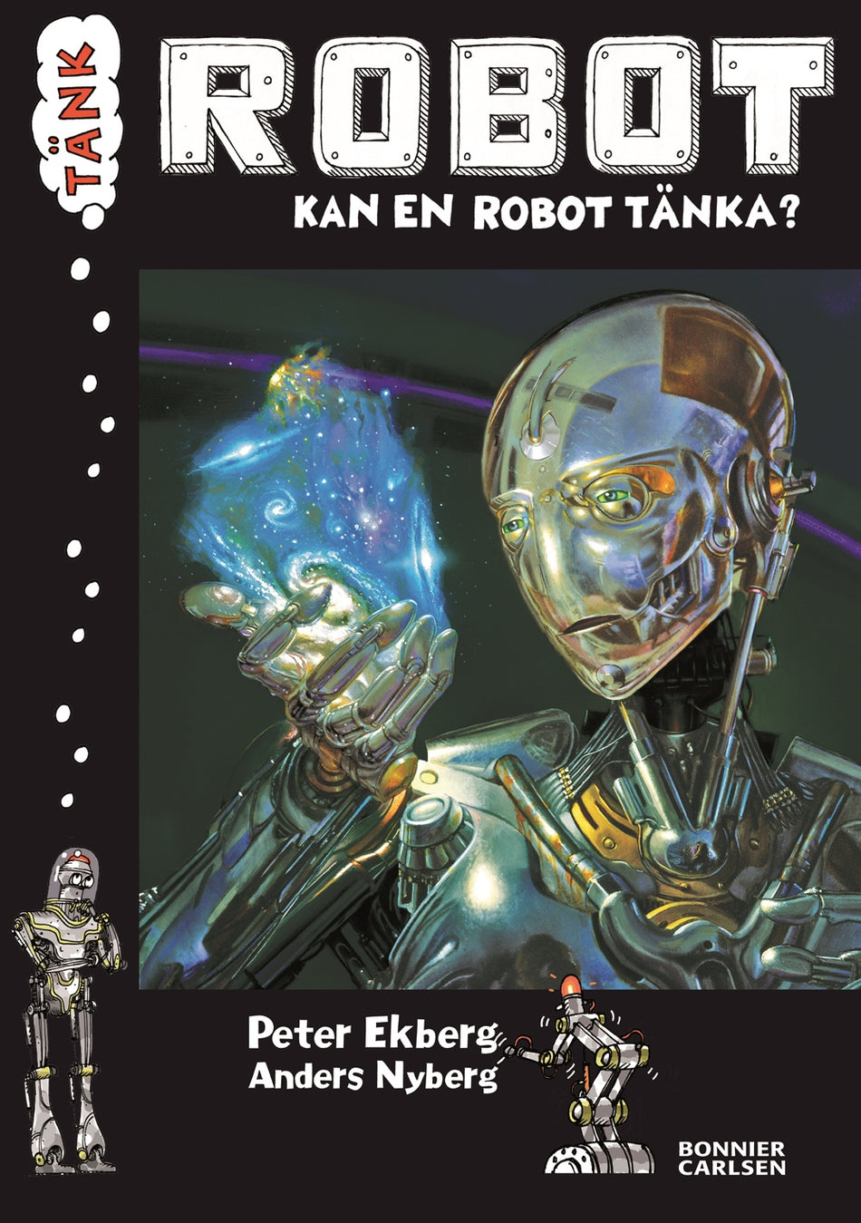Valokuva kirjasta Peter Ekberg Tänk Robot : kan en robot tänka?, kuuluu tuoteryhmään Ruots lapset nuoret ja sarjakuvat.