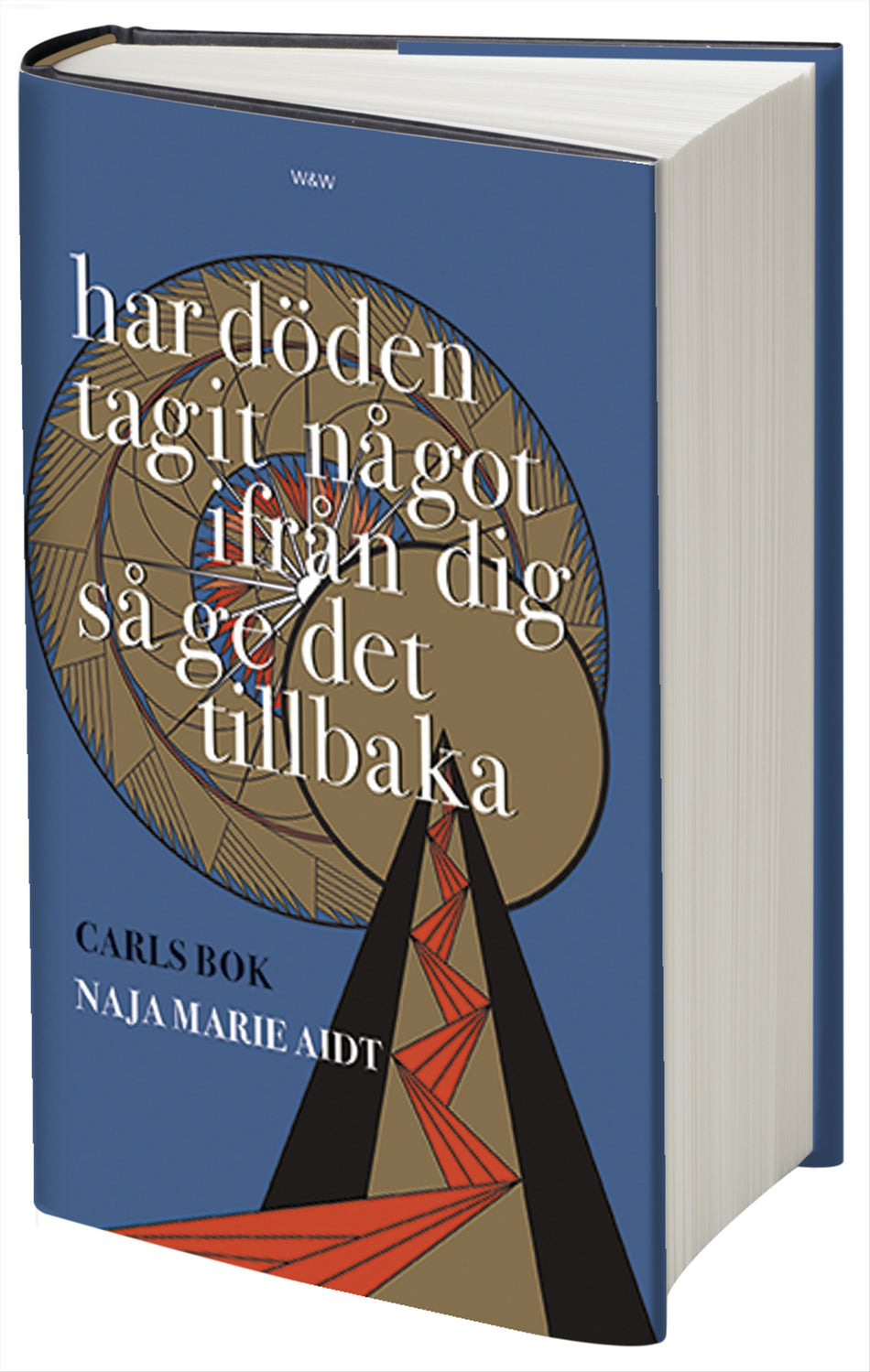 Valokuva kirjasta Naja Marie Aidt Har döden tagit något ifrån dig så ge det tillbaka : Carls bok, kuuluu tuoteryhmään Ruots kaunokirjat.