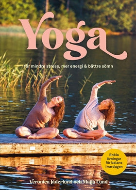 Valokuva kirjasta Veronica Jäderlund / Majja Lund Yoga för mindre stress, mer energi &amp; bättre sömn, kuuluu tuoteryhmään Ruots muu tieto.