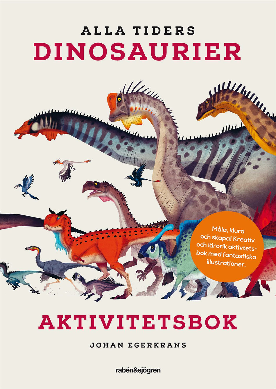 Valokuva kirjasta Johan Egerkrans Alla tiders dinosaurier Aktivitetsbok, kuuluu tuoteryhmään Ruots lapset nuoret ja sarjakuvat.
