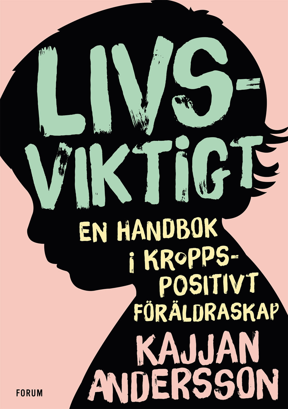 Valokuva kirjasta Kajjan Andersson Livsviktigt : en handbok i kroppspositivt föräldraskap, kuuluu tuoteryhmään Ruots muu tieto.