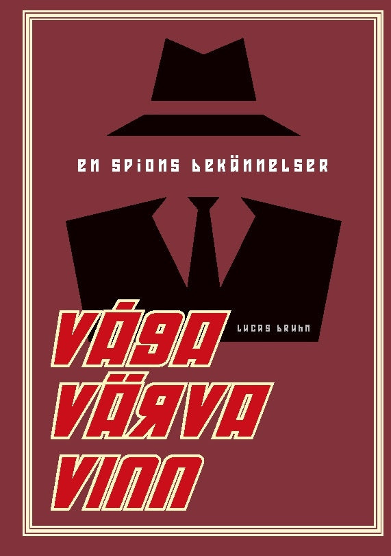 Valokuva kirjasta Lucas Bruhn Våga, värva, vinn : en spions bekännelser, kuuluu tuoteryhmään Ruots muu tieto.