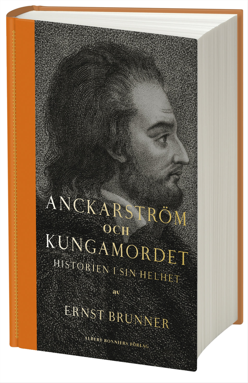 Valokuva kirjasta Ernst Brunner Anckarström och kungamordet : historien i sin helhet, kuuluu tuoteryhmään Ruots muu tieto.