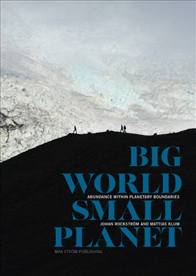 Valokuva kirjasta Mattias Klum / Johan Rockström Big world, small planet : abundance within planetary boundaries, kuuluu tuoteryhmään Ruots muu tieto.