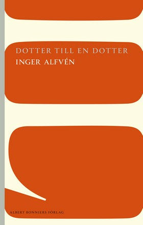 Valokuva kirjasta Inger Alfvén Dotter till en dotter, kuuluu tuoteryhmään Ruots kaunokirjat.