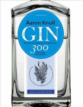 Valokuva kirjasta Aaron Knoll Gin: en guide till smakerna och hantverket - 300 sorter från hela världen, kuuluu tuoteryhmään Ruots harrasteet taide.