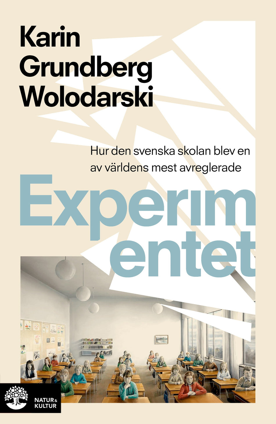 Valokuva kirjasta Karin Grundberg Wolodarski Experimentet : så blev den svenska skolan en av världens mest avreglerade, kuuluu tuoteryhmään Ruots muu tieto.