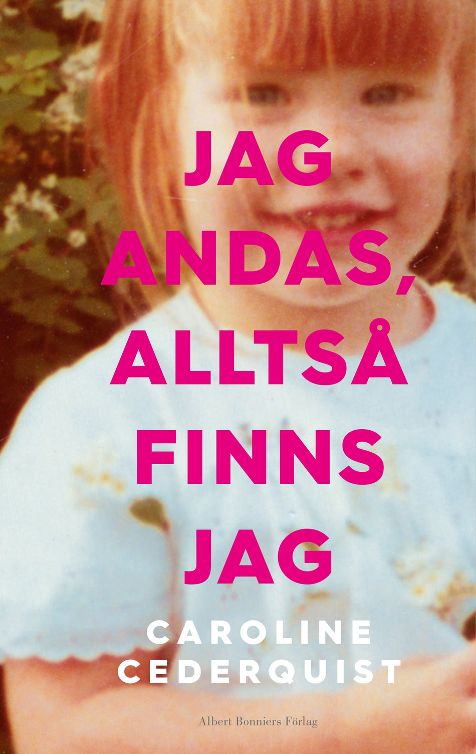 Valokuva kirjasta Caroline Cederquist Jag andas, alltså finns jag, kuuluu tuoteryhmään Ruots muu tieto.