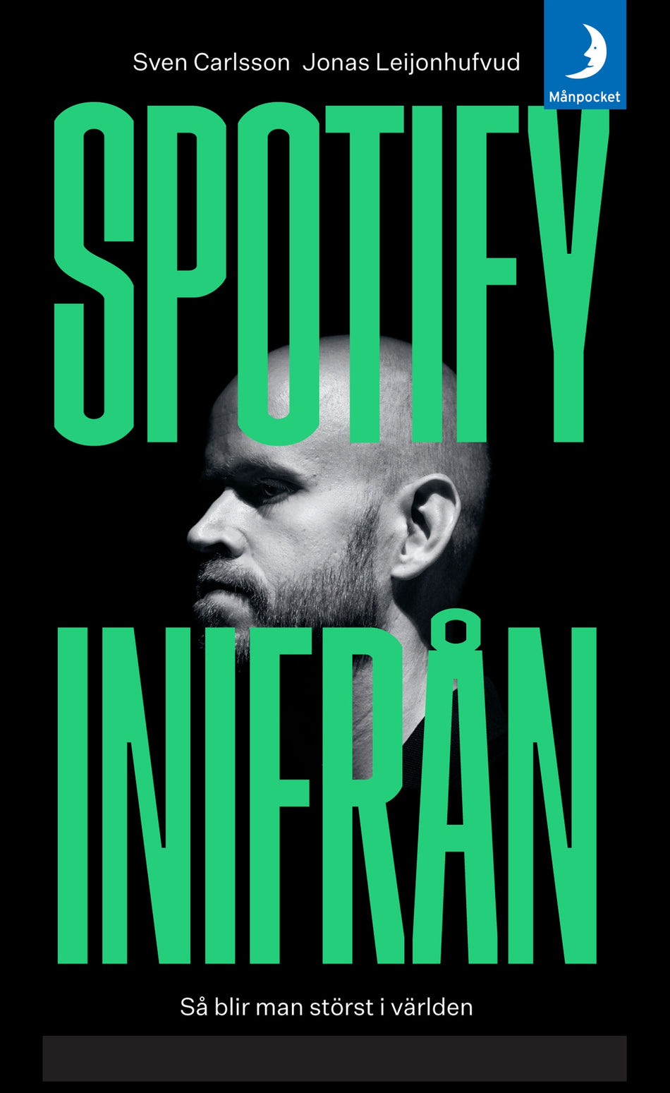 Valokuva kirjasta Jonas Leijonhufvud / Sven Carlsson Spotify inifrån : så blir man störst i världen, kuuluu tuoteryhmään Ruots muu tieto.