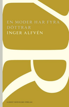 Valokuva kirjasta Inger Alfvén En moder har fyra döttrar, kuuluu tuoteryhmään Ruots kaunokirjat.
