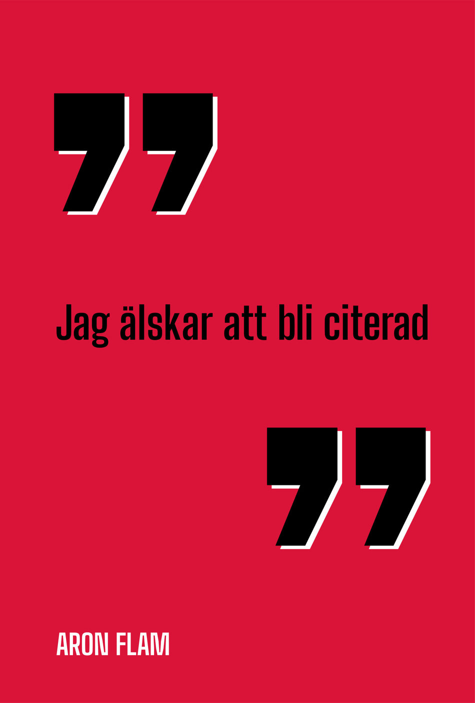 Valokuva kirjasta Aron Flam Jag älskar att bli citerad, kuuluu tuoteryhmään Ruots muu tieto.