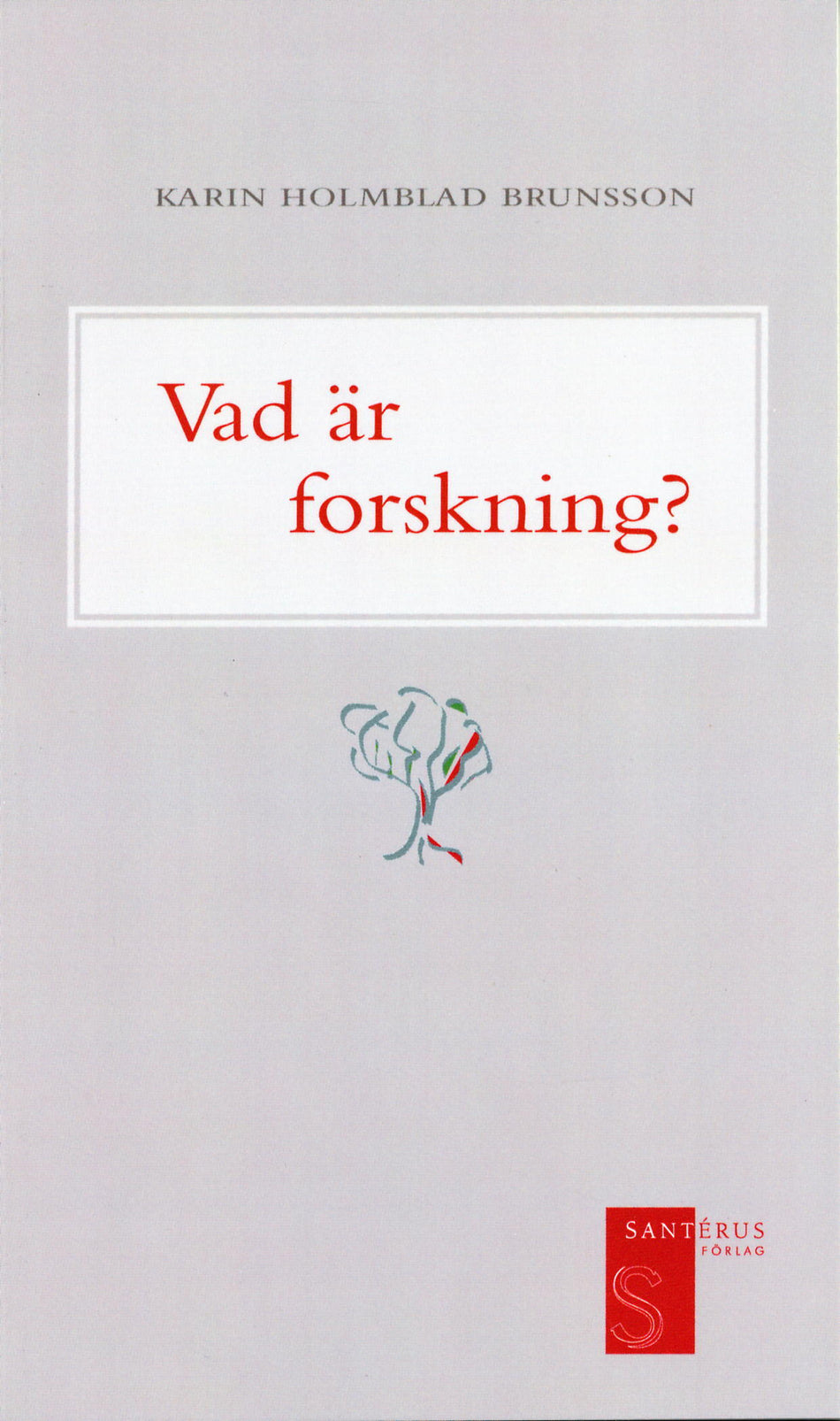 Valokuva kirjasta Karin Holmblad Brunsson Vad är forskning?, kuuluu tuoteryhmään Ruots muu tieto.