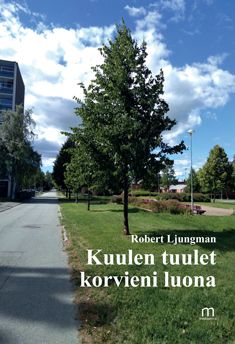 Valokuva kirjasta Robert Ljungman Kuulen tuulet korvieni luona, kuuluu tuoteryhmään Runot.