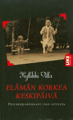 Valokuva kirjasta Kyllikki Villa Elämän korkea keskipäivä, kuuluu tuoteryhmään Kotimaiset pokkarit.