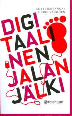 Valokuva kirjasta Antti Isokangas / Riku Vassinen Digitaalinen jalanjälki, kuuluu tuoteryhmään Kotimaiset pokkarit.