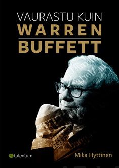 Valokuva kirjasta Mika Hyttinen Vaurastu kuin Warren Buffett, kuuluu tuoteryhmään Talous yhteiskunta.