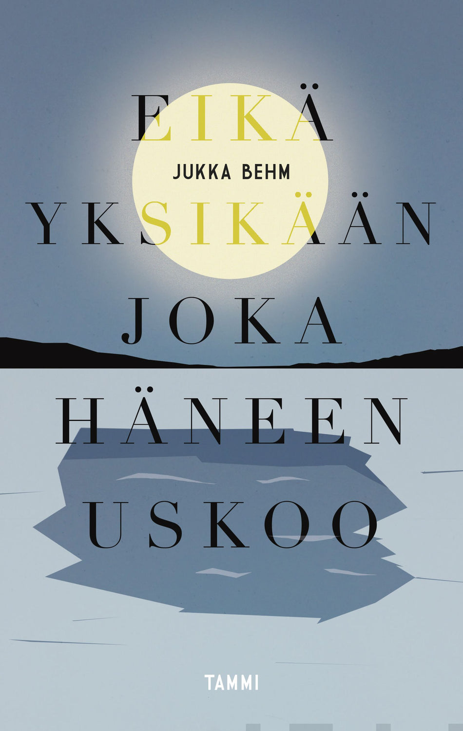 Valokuva kirjasta Jukka Behm Eikä yksikään joka häneen uskoo, kuuluu tuoteryhmään Muut kaunokirjat.