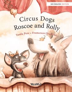 Valokuva kirjasta Tuula Pere Circus Dogs Roscoe and Rolly, kuuluu tuoteryhmään Lasten kuvakirjat.
