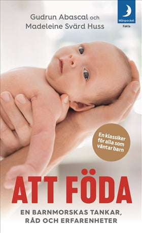 Valokuva kirjasta Gudrun Abascal / Madeleine Svärd Huss Att föda : en barnmorskas tankar, råd och erfarenheter, kuuluu tuoteryhmään Ruots muu tieto.