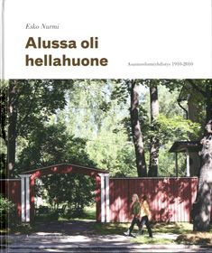 Valokuva kirjasta Esko Nurmi Alussa oli hellahuone, kuuluu tuoteryhmään Talous yhteiskunta.