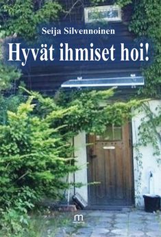 Valokuva kirjasta Seija Silvennoinen Hyvät ihmiset hoi!, kuuluu tuoteryhmään Runot.