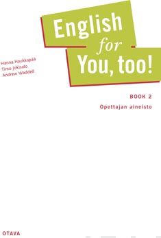 Valokuva kirjasta Hanna Haukkapää / Timo Jokisalo / Andrew Waddell English for you, too! Book 2 Opettajan aineisto, kuuluu tuoteryhmään K-kirjat.