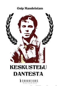 Valokuva kirjasta Osip Mandelstam Keskustelu Dantesta, kuuluu tuoteryhmään Muut tietokirjat.