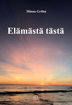 Valokuva kirjasta Minna Gröhn Elämästä tästä, kuuluu tuoteryhmään Runot.