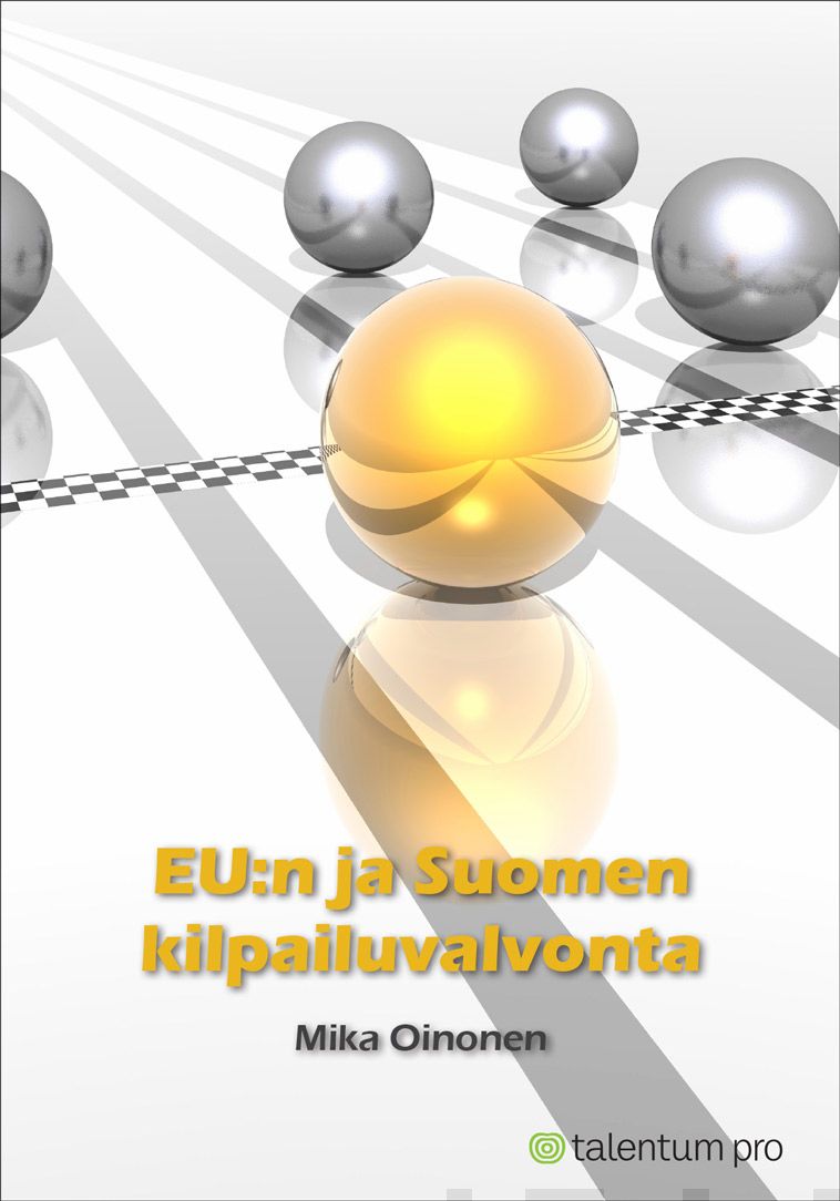 Valokuva kirjasta Mika Oinonen EU:n ja Suomen kilpailuvalvonta, kuuluu tuoteryhmään Talous yhteiskunta.