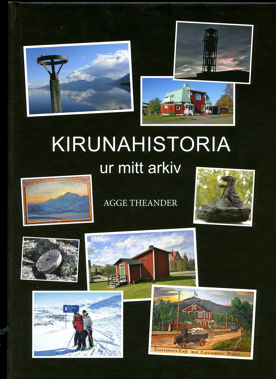 Valokuva kirjasta Agge Theander Kirunahistoria : ur mitt arkiv, kuuluu tuoteryhmään Ruots harrasteet taide.