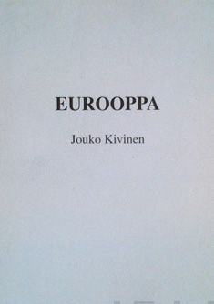 Valokuva kirjasta Jouko Kivinen Eurooppa, kuuluu tuoteryhmään Runot.