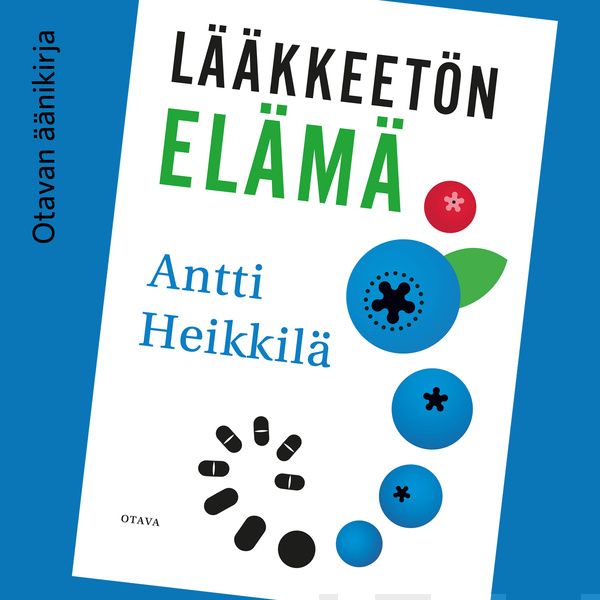 Valokuva kirjasta Antti Heikkilä Lääkkeetön elämä, kuuluu tuoteryhmään Äänikirjat tieto.